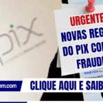 Urgente: novas regras do Pix contra fraudes