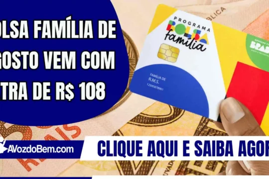 Bolsa Família de agosto vem com extra de R$ 108