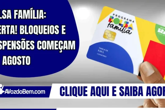 Bolsa Família: Alerta! Bloqueios e suspensões começam em agosto