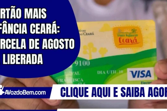 Cartão Mais Infância Ceará: Parcela de agosto já liberada