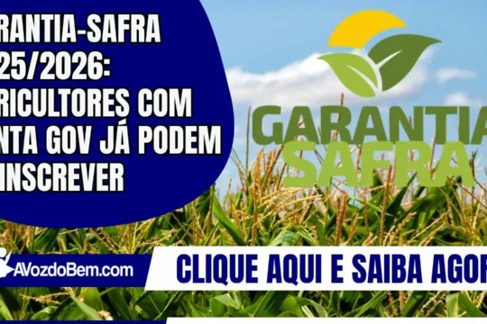 Garantia-Safra 2025/2026: agricultores com conta GOV já podem se inscrever