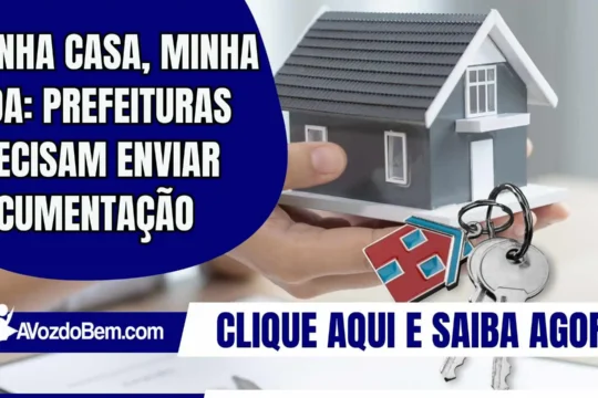 Minha Casa, Minha Vida: prefeituras precisam enviar documentação