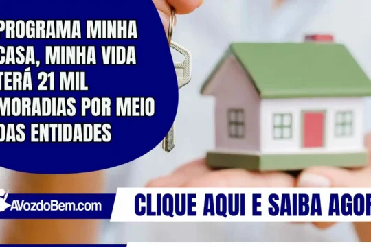Minha Casa, Minha Vida: 21 mil casas pelas Entidades