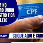 Sem CPF no Cadastro Único o cadastro fica incompleto