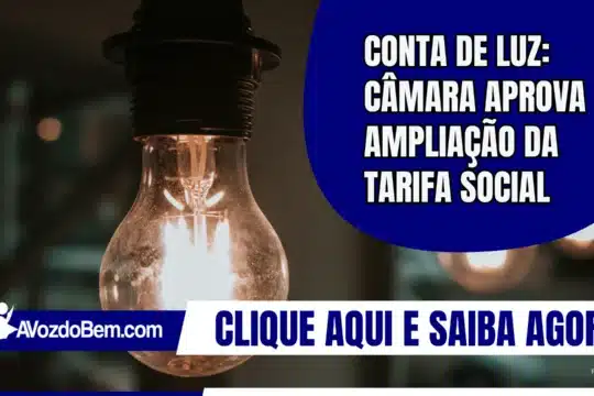 Conta de luz: Câmara aprova ampliação da Tarifa Social