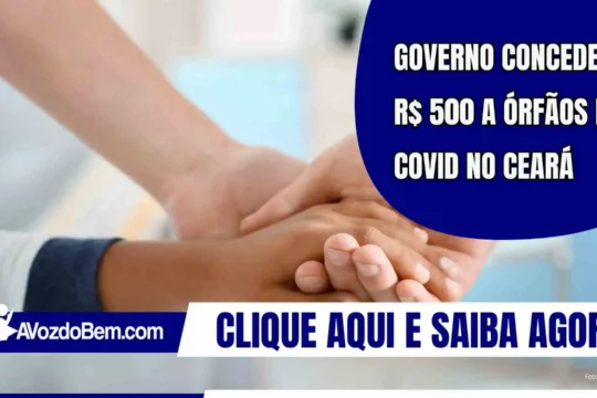 Governo concederá R$ 500 a órfãos da Covid no Ceará