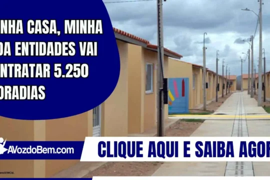 Minha Casa, Minha Vida Entidades vai contratar 5.250 moradias