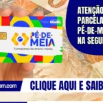 Atenção! 8ª parcela do Pé-de-Meia sai na segunda (27)