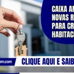 Caixa anuncia novas regras para crédito habitacional