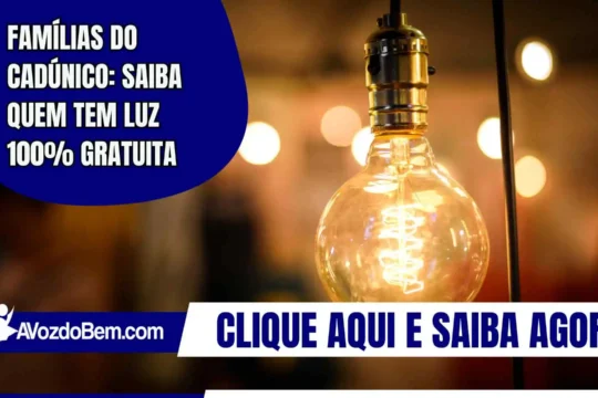 Famílias do CadÚnico: saiba quem tem luz 100% gratuita