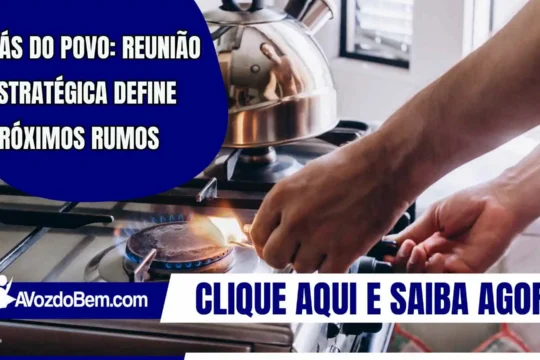 Gás do Povo: reunião estratégica define próximos rumos