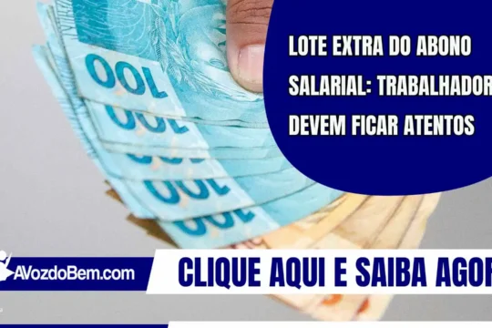 Lote extra do Abono Salarial: trabalhadores devem ficar atentos
