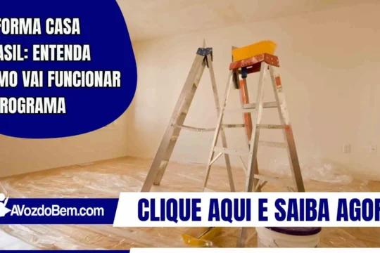 Reforma Casa Brasil: entenda como vai funcionar o programa