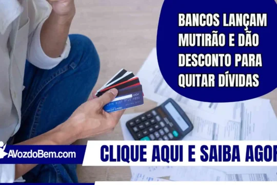 Bancos lançam mutirão e dão desconto para quitar dívidas