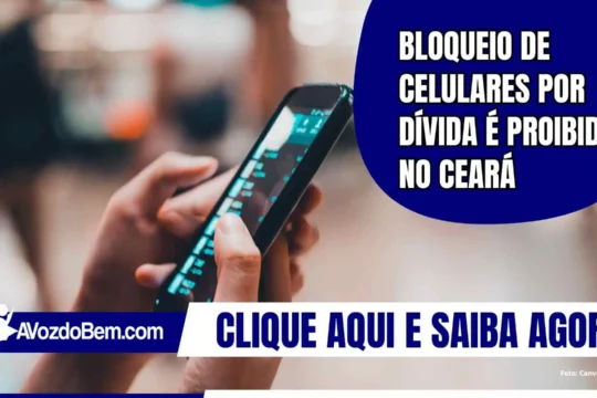 Bloqueio de celulares por dívida é proibido no Ceará