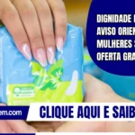 Dignidade menstrual: aviso orienta mulheres sobre oferta gratuita