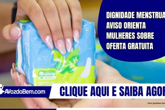 Dignidade menstrual: aviso orienta mulheres sobre oferta gratuita