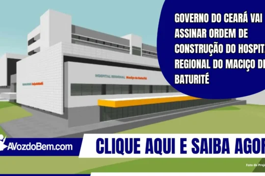 Governo do Ceará vai assinar ordem de construção do Hospital Regional do Maciço de Baturité