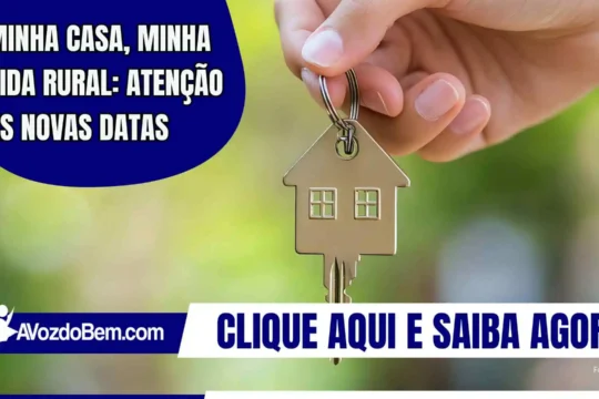 Minha Casa, Minha Vida Rural: atenção às novas datas
