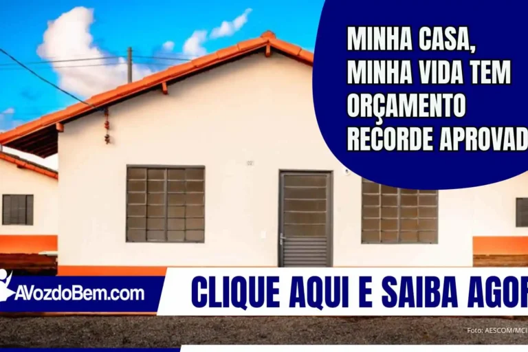 Minha Casa, Minha Vida tem orçamento recorde aprovado