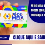 Pé-de-Meia: estudantes podem escolher entre Poupança e Tesouro Selic