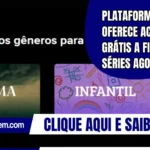 Plataforma oferece acesso grátis a filmes e séries agora