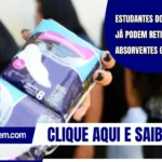 Estudantes do Pé-de-Meia já podem retirar absorventes grátis