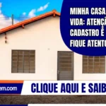 Minha Casa, Minha Vida: Atenção! cadastro é grátis, fique atento