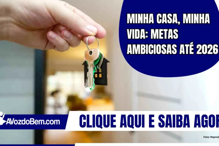 Minha Casa, Minha Vida: metas ambiciosas até 2026