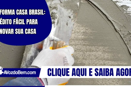 Reforma Casa Brasil: crédito fácil para renovar sua casa