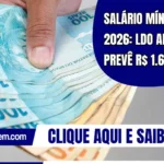 Salário mínimo de 2026: LDO aprovada prevê R$ 1.627