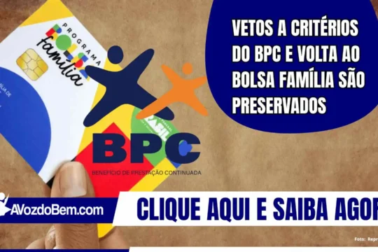 Vetos a critérios do BPC e volta ao Bolsa Família são preservados