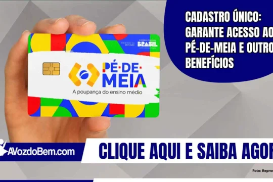 Cadastro Único: garante acesso ao Pé-de-Meia e outros benefícios