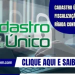 Cadastro Único 2026: fiscalização mais rígida contra fraudes