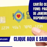 Cartão Ceará Sem Fome: pagamento de janeiro está disponível
