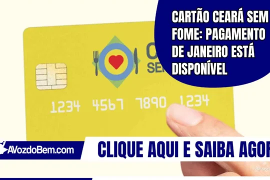 Cartão Ceará Sem Fome: pagamento de janeiro está disponível