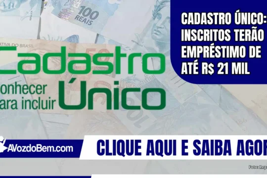 Cadastro Único: Inscritos terão empréstimo de R$ 21 mil