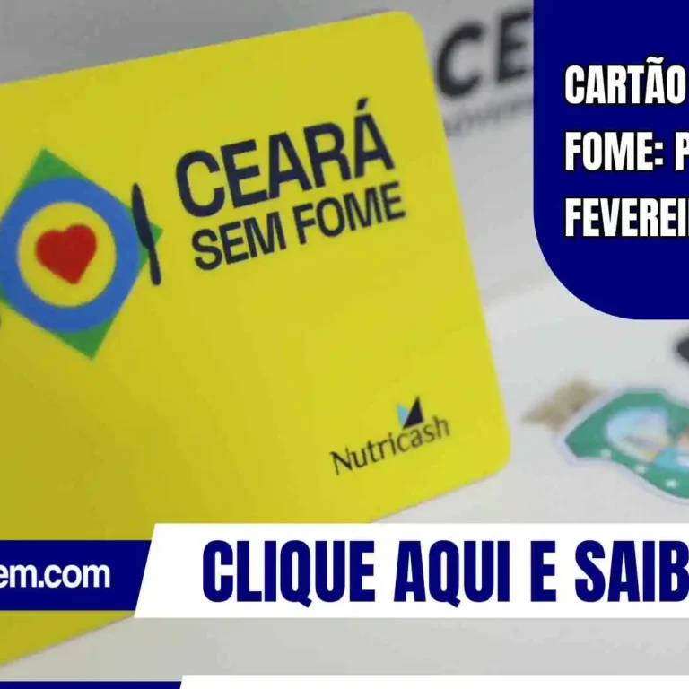 Cartão Ceará Sem Fome: pagamento de fevereiro liberado