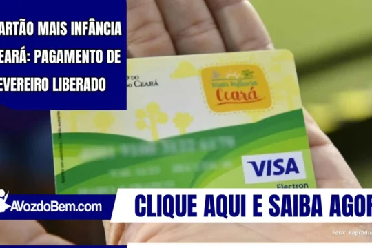 Cartão Mais Infância Ceará: pagamento de fevereiro liberado