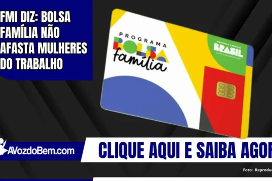 FMI diz: Bolsa Família não afasta mulheres do trabalho