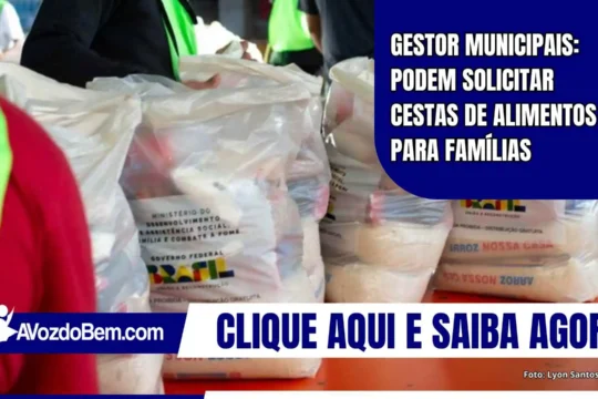 Gestor Municipais: Podem solicitar cestas de alimentos para famílias