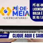 Pé-de-Meia Licenciaturas: bolsa é mensal de R$ 1.050